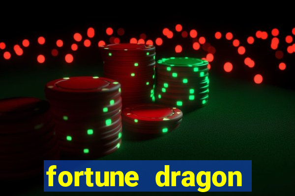 fortune dragon dinheiro infinito